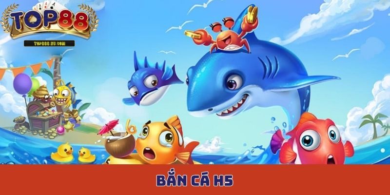 Bắn cá H5
