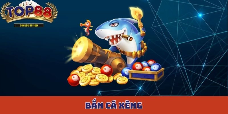 bắn cá Xèng