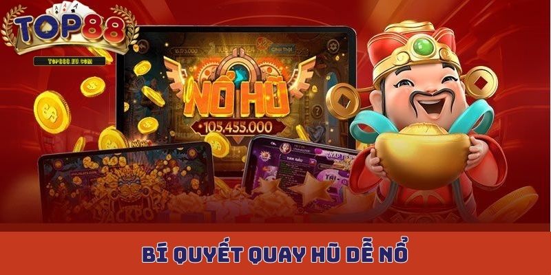 Bí quyết quay hũ dễ nổ