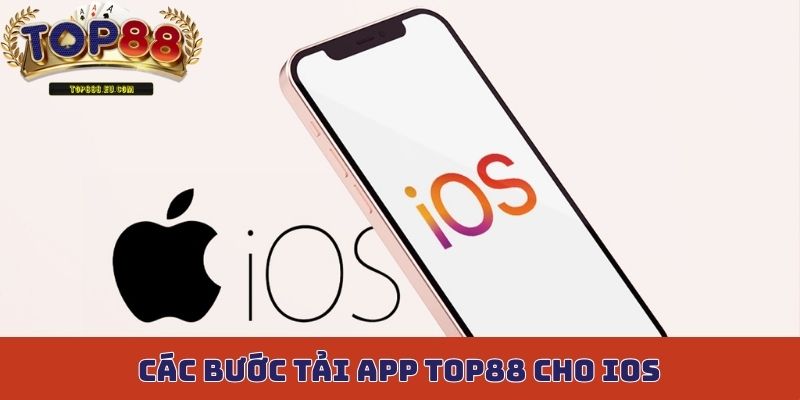Các bước tải app Top88 cho iOS