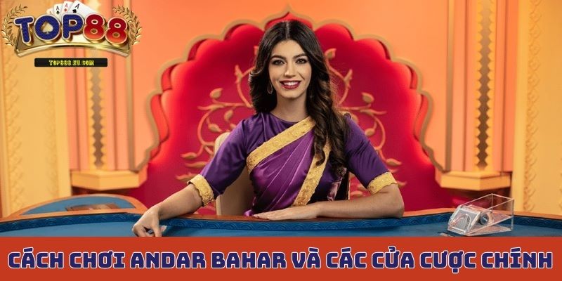Cách chơi Andar Bahar và các cửa cược chính