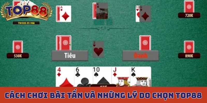 Cách chơi bài tấn và những lý do chọn Top88
