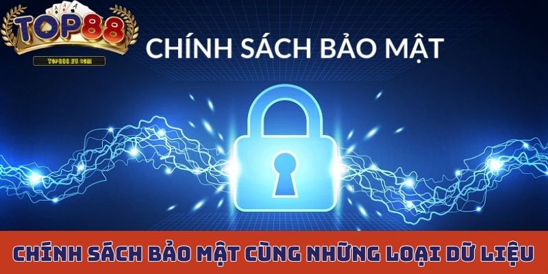 Chính sách bảo mật cùng những loại dữ liệu đã và đang được thu thập
