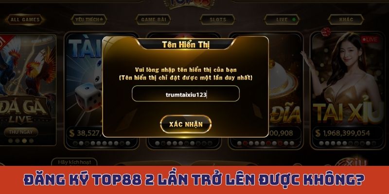 Đăng ký Top88 2 lần trở lên được không?