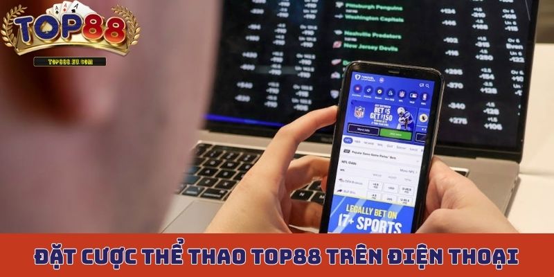 Các bước đặt cược thể thao Top88 trên điện thoại