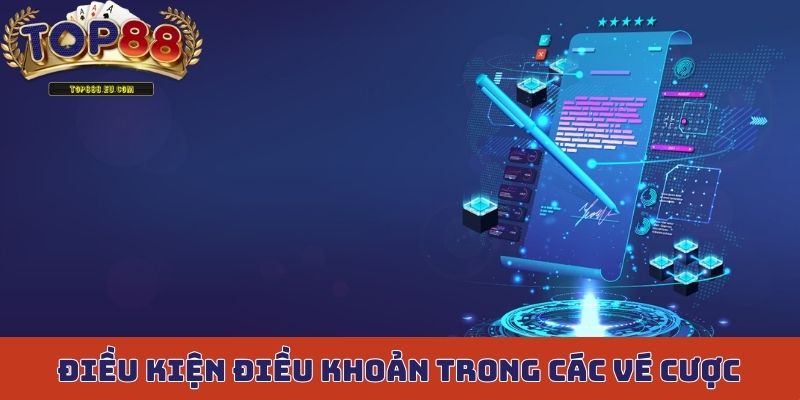 Điều kiện điều khoản trong các vé cược được người chơi thực hiện