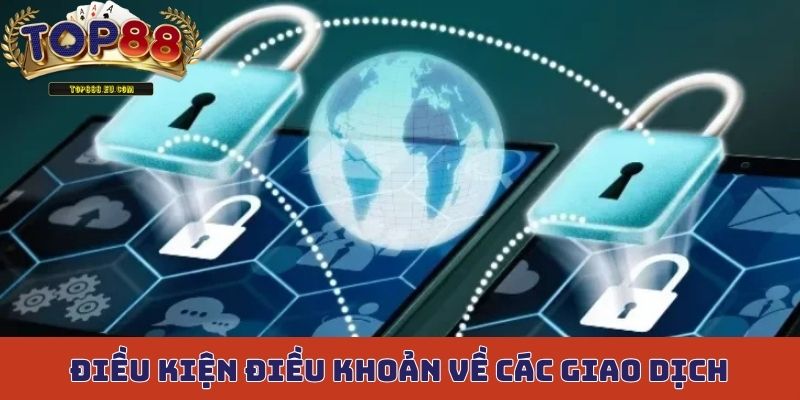 Điều kiện điều khoản về các giao dịch, nạp tiền cũng như rút tiền