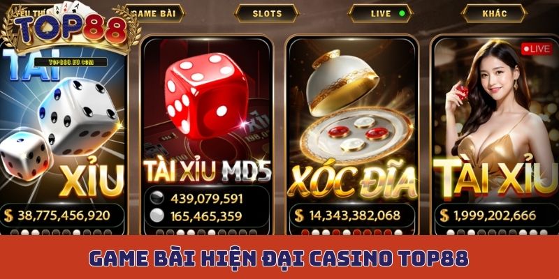Game bài hiện đại tại các sòng Casino Top88