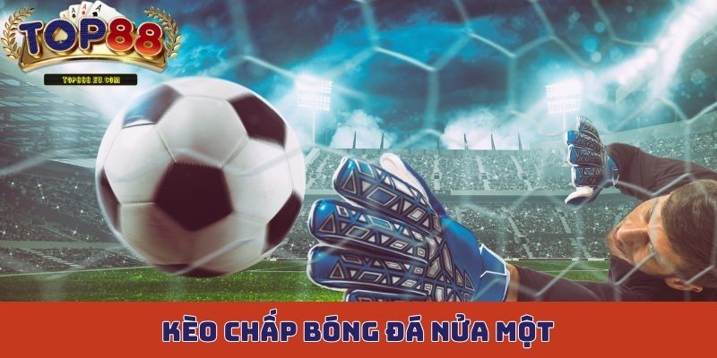 Kèo chấp bóng đá nửa một còn được gọi dân dã là kèo b phần tư hay 0.75