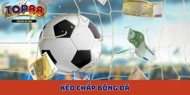 kèo chấp bóng đá