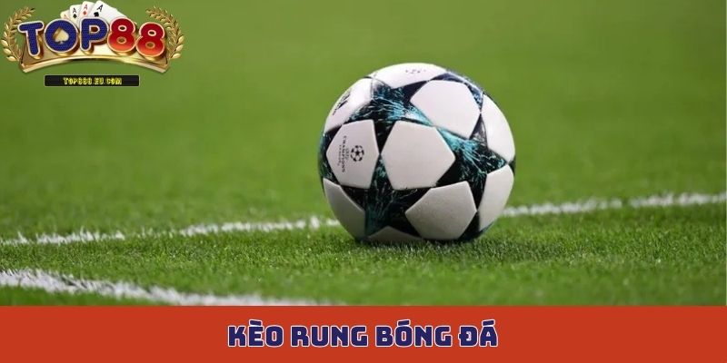 kèo rung bóng đá