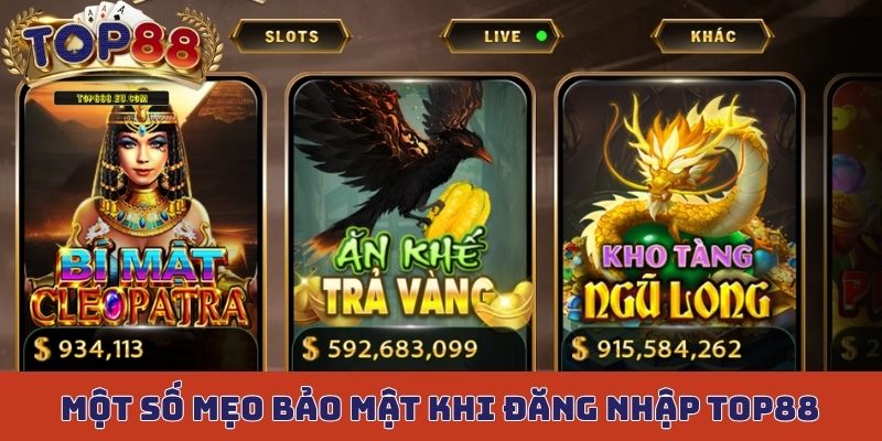 Một số mẹo hay để gia tăng mức độ bảo mật khi đăng nhập Top88