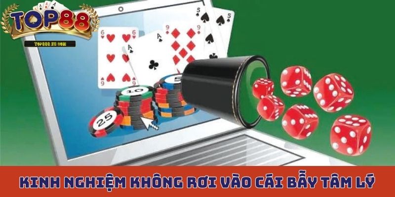 Những kinh nghiệm hay để không rơi vào cái bẫy tâm lý, đặt nặng cờ bạc