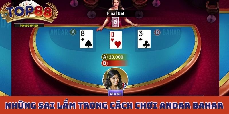 Những sai lầm cần tránh trong cách chơi Andar Bahar