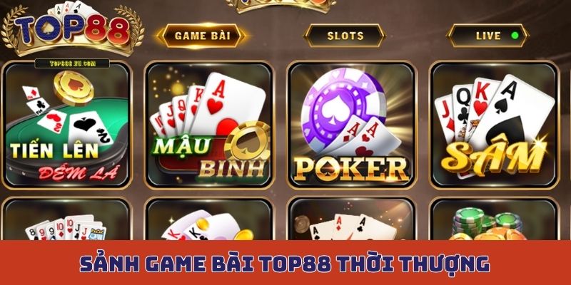Sảnh game bài Top88 thời thường, xanh chín đỉnh cao