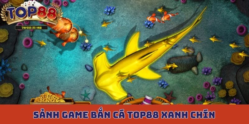 Sảnh game bắn cá Top88 xanh chín, được yêu thích hàng đầu