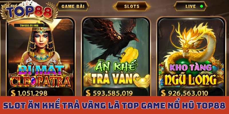 Slot Ăn Khế Trả Vàng là top game nổ hũ Top88