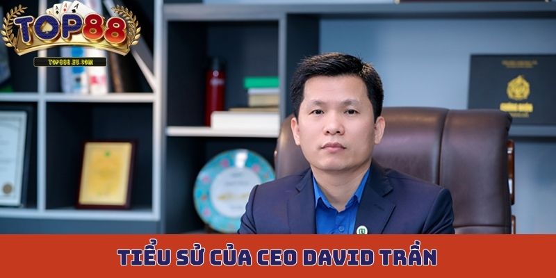 Tiểu sử của CEO David Trần