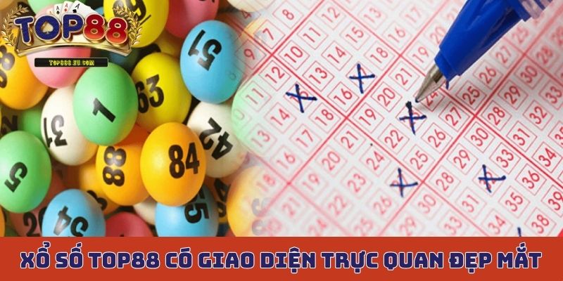 Xổ số Top88 có giao diện trực quan đẹp mắt